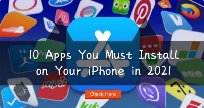 10 Apps You Must Install on Your iPhone in 2021