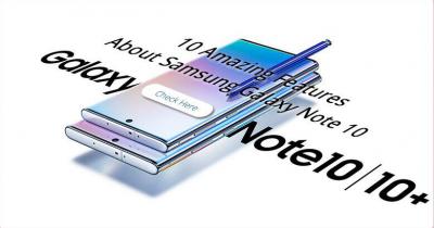 10 Amazing Features about Samsung Galaxy Note 10