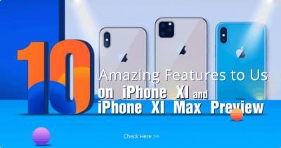 10 Amazing Features to Us on iPhone XI and iPhone XI Max Preview