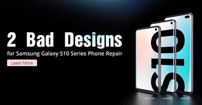 2 Bad Designs for Samsung Galaxy S10 Series Phone Repair