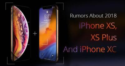 Rumors About 2018 iPhone XS, XS Max And iPhone XR