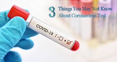 3 Things You May Not Know about Coronavirus Test