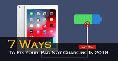 7 Ways To Fix Your iPad Not Charging In 2018