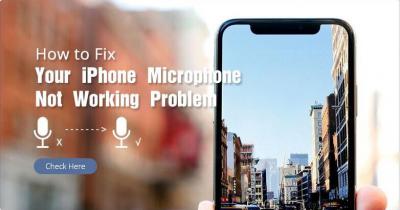 How to Fix Your iPhone Microphone Not Working Problem