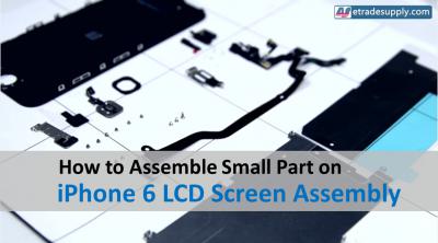 How to Assemble Small Parts on iPhone 6 LCD Screen Assembly