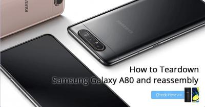 How to Teardown Samsung Galaxy A80 and reassembly