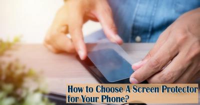 How to Choose Screen Protector for Your Mobile Phone?
