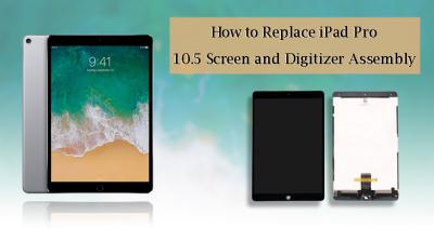 How to Replace iPad Pro 10.5” Touch Screen and Digitizer Assembly