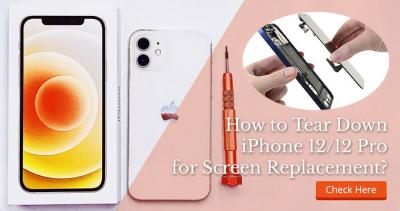 How to Tear Down iPhone 12/12 Pro for Screen Replacement?