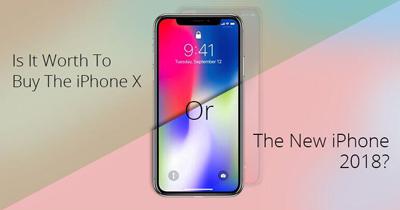 Is It Worth To Buy iPhone X Or The New iPhone 2018?