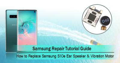 How to Replace Samsung Galaxy S10e’s Earpiece and Vibration Motor