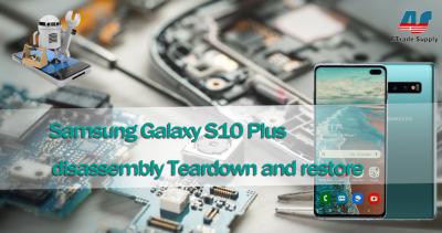 Samsung Galaxy S10 Plus Disassembly Teardown and Reinstallation