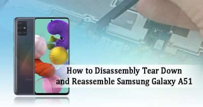 How to Tear Down and Reassemble Samsung Galaxy A51