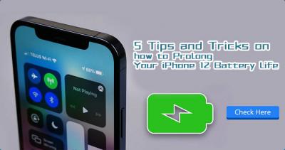 5 Tips and Tricks on How to Prolong Your iPhone 12 Battery Life