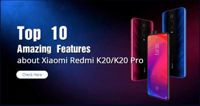 Top 10 Amazing Features about Xiaomi Redmi K20/K20 Pro