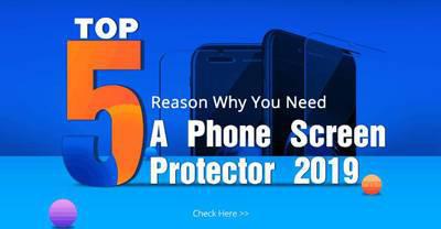 Top 5 Reason Why You Need A Phone Screen Protector 2019