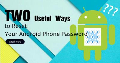 Two Useful Ways to Reset Your Android Phone Password