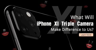 What Will iPhone XI Triple Camera Make Difference to Us?