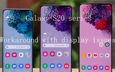 Galaxy S20 series Workaround with display issues