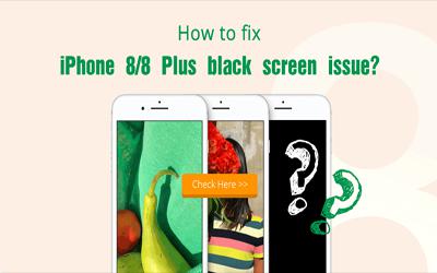 How to fix iPhone 8/8 Plus screen black issue?