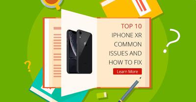 Top 10 iPhone XR Common Issues and How to Fix