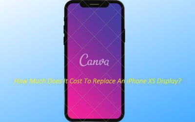 How Much Does It Cost To Replace An iPhone XS Display?