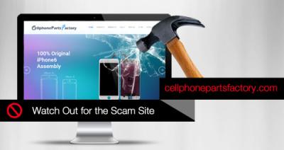 Watch Out for the Scam Site cellphonepartsfactory.com